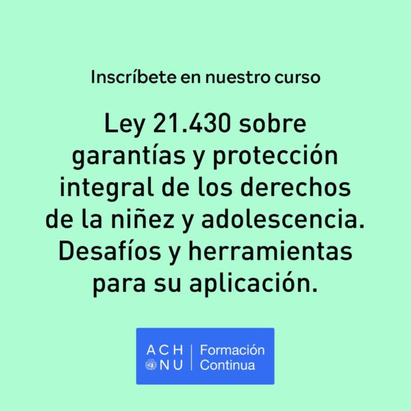 Curso | Ley 21.430 sobre garantías y protección integral de los derechos de la niñez y adolescencia. Desafíos y herramientas para su aplicación | 2da versión.